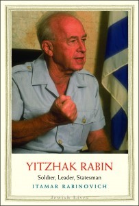 "Yitzhak Rabin: Soldier, Leader, Statesman"