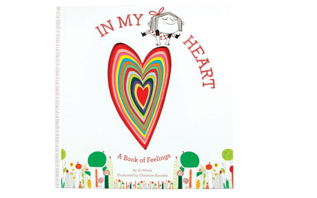 There’s no better way to teach your child about love than from this book. “In My Heart: A Book of Feelings,” from Wee Chic; Abrams Appleseed, $16.95.