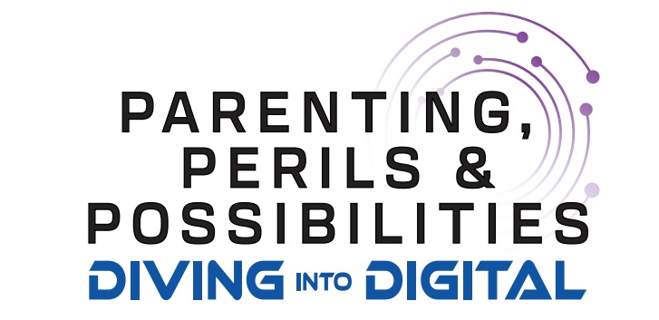 Parenting, Perils & Possibilities: Diving into Digital