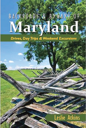 “Backroads & Byways of Maryland: Drives, Day Trips & Weekend Excursions”