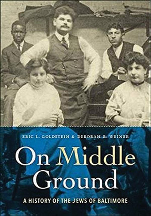 “On Middle Ground: A History of the Jews of Baltimore”