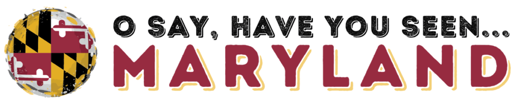 O Say Have You Seen Maryland